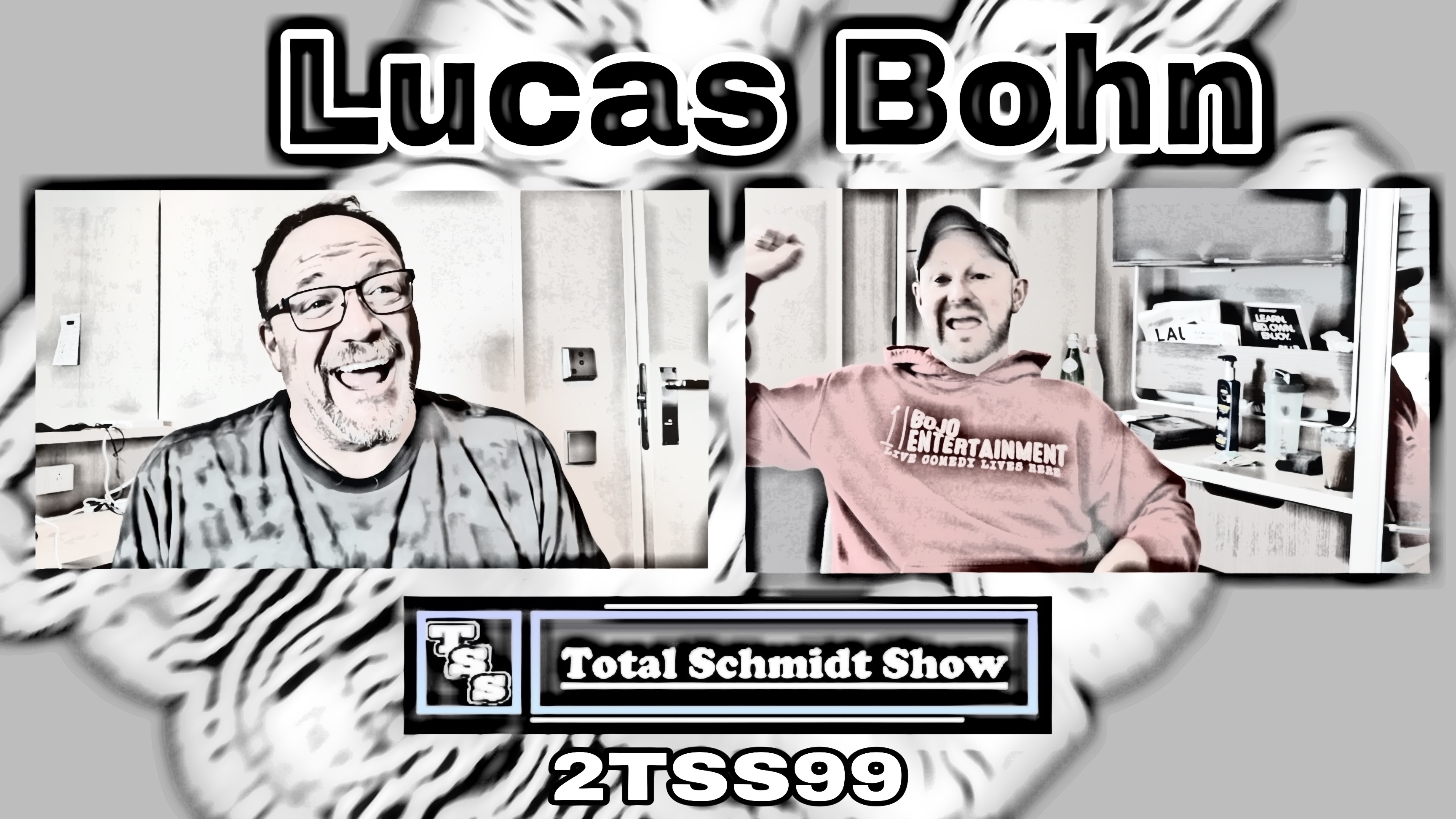“Total Schmidt Show” (2TSS99) Lucas Bohn