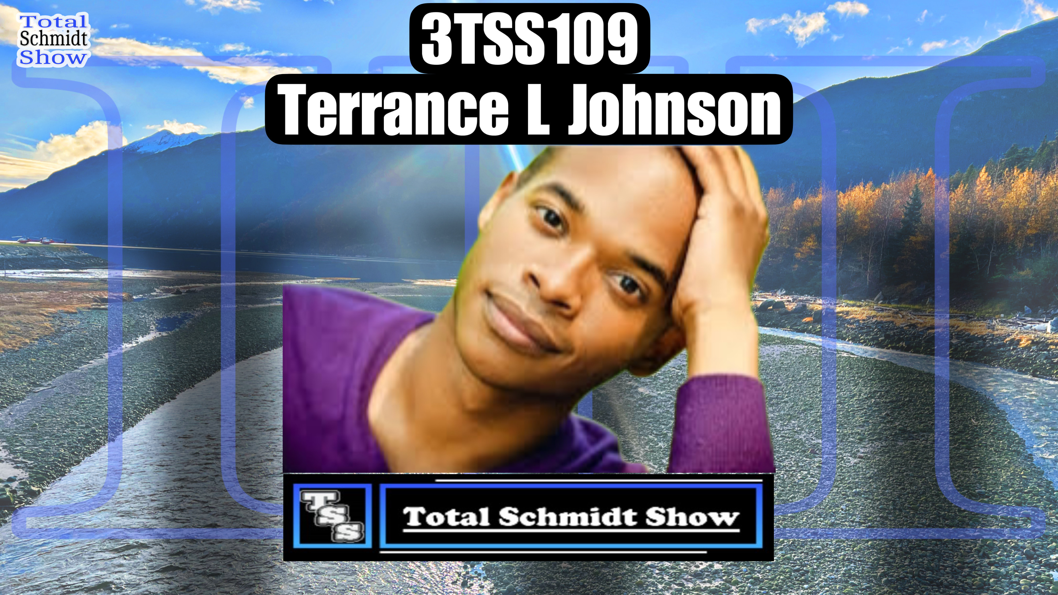 “Total Schmidt Show” – 3TSS109 with Terrance L. Johnson