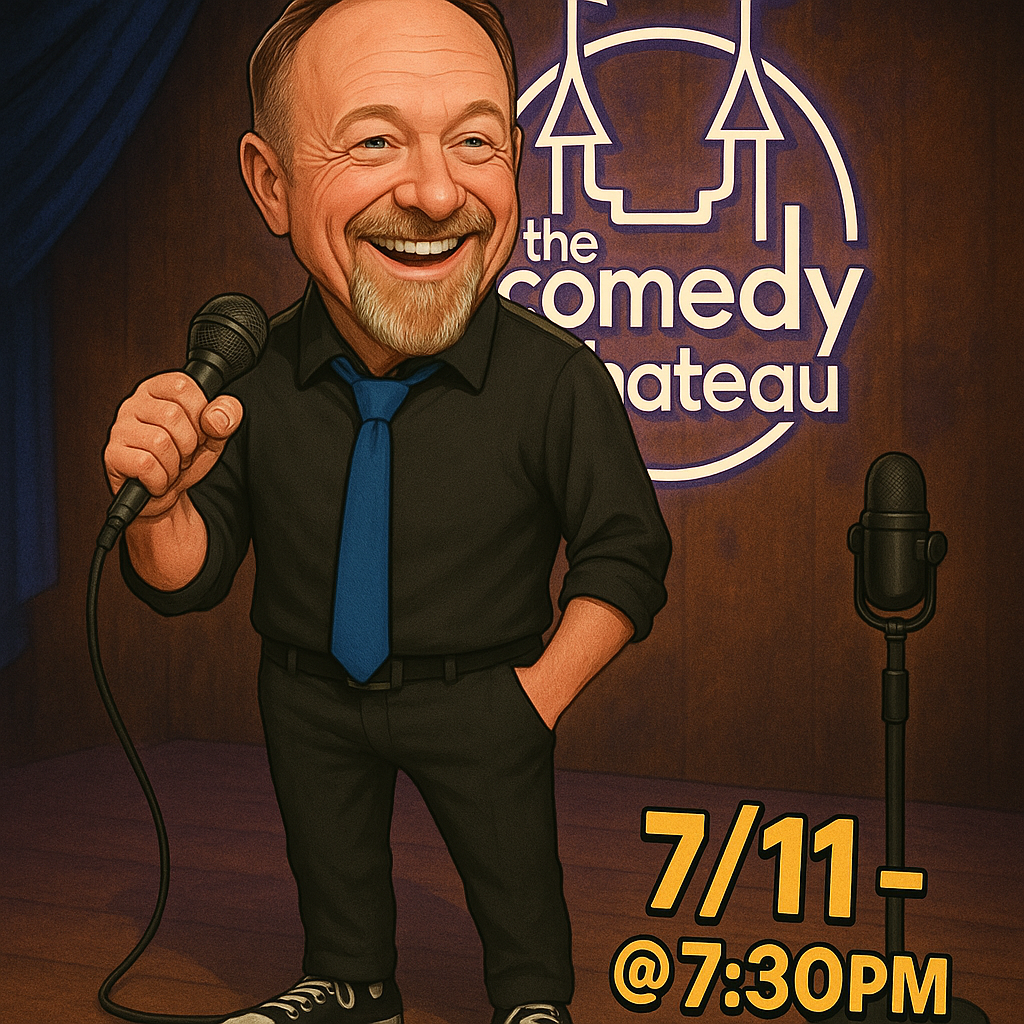 Comedy Chateau Friday 7/11 @7:30